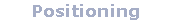 Positioning